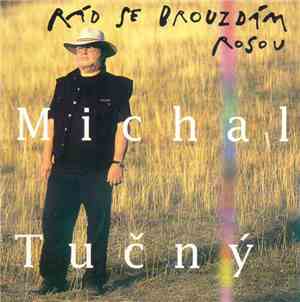 Michal Tučný - Rád Se Brouzdám Rosou