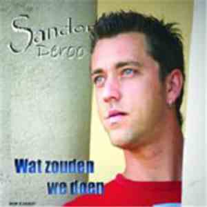 Sander Deroo - Wat Zouden We Doen