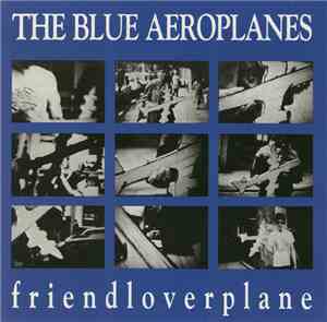 The Blue Aeroplanes - Friendloverplane