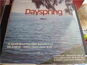 The Choir Of Trinity Anglican Church, Barrie, Ontario And The Choir Of St. Andrew's United Church, Markham, Ontario - Dayspring