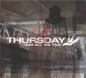 Thursday - War All The Time