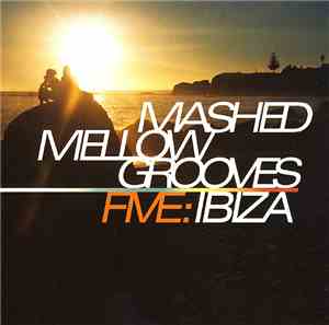 Various - Mashed Mellow Grooves Five: Ibiza