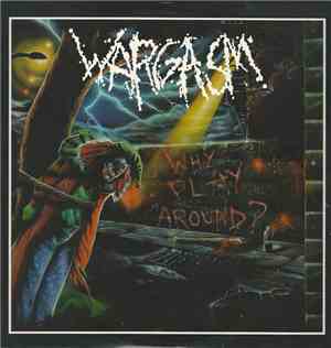 Wargasm - Why Play Around?