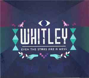 Whitley - Even The Stars Are A Mess