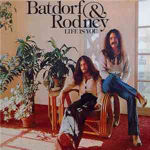Batdorf & Rodney - Life Is You