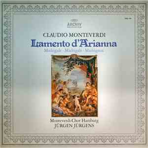 Claudio Monteverdi - Monteverdi-Chor Hamburg, Jürgen Jürgens - Lamento D'Arianna (Madrigale ∙ Madrigals ∙ Madrigaux)