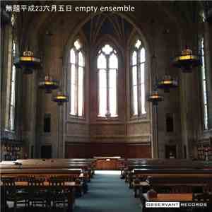 Empty Ensemble - 無題平成23六月五日