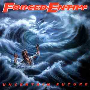 Forced Entry - Uncertain Future