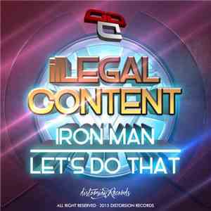 Illegal Content - Iron Man / Let's Do That