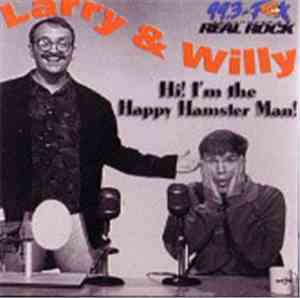 Larry & Willy - Hi! I'm the Happy Hamster Man!
