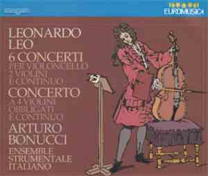 Leonardo Leo, Ensemble Strumentale Italiano, Arturo Bonucci  - 6 Concerti P ...