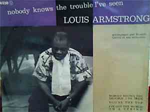 Louis Armstrong - Nobody Knows The Trouble I've Seen