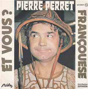 Pierre Perret  - Et Vous ? / Françouese