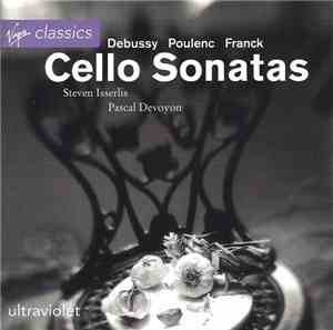 Steven Isserlis, Pascal Devoyon - Debussy, Poulenc, Franck - Cello Sonatas