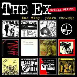 The Ex - Singles Period (The Vinyl Years 1980-1990)