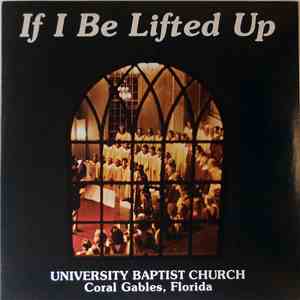 University Baptist Church Coral Gables, Florida - If I Be Lifted Up