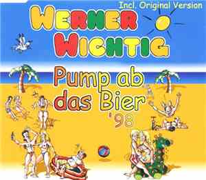 Werner Wichtig - Pump Ab Das Bier '98