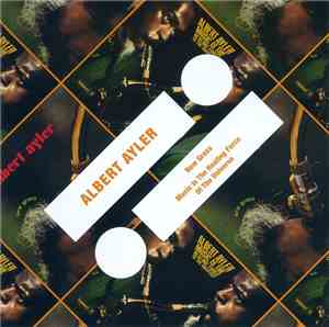 Albert Ayler - New Grass / Music Is The Healing Force Of The Universe