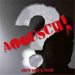 Aoousch! - Ain't Got A Clue