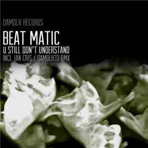 Beat Matic - U Still Don't Understand