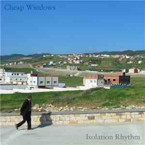 Cheap Windows - Isolation Rhythm