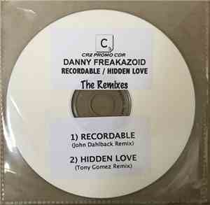 Danny Freakazoid - Hidden Love / Recordable The Remixes