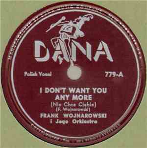 Frank Wojnarowski I Jego Orkiestra - I Don't Want You Any More / Czeska Pol ...