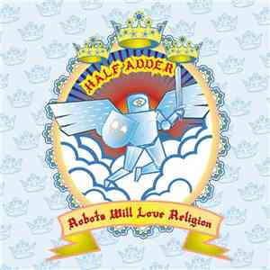 Halfadder - Robots Will Love Religion