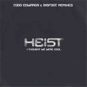 Heist  - I Thought  We Were Cool