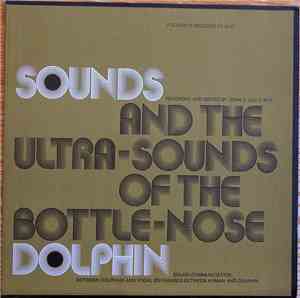John C Lilly - Sounds And The Ultra-Sounds Of The Bottle-Nose Dolphin