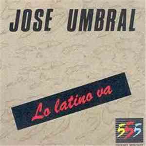 José Umbral - Lo Latino Va