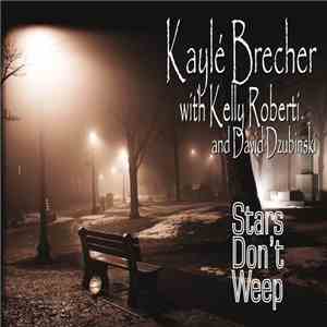 Kaylé Brecher With Kelly Roberti And David Dzubinski - Stars Don't Weep