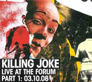Killing Joke - Live At The Forum Part 1: 03.10.08