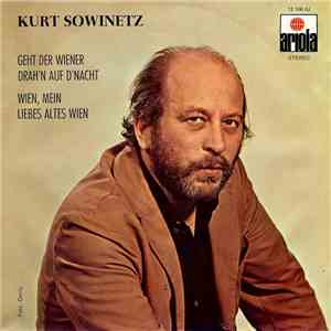 Kurt Sowinetz - Geht Der Wiener Drah'n Auf D'Nacht / Wien, Mein Liebes Alte ...
