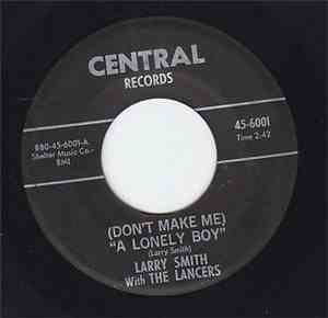 Larry Smith  With The Lancers  - (Don't Make Me) A Lonely Boy / The Moocher