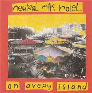 Neutral Milk Hotel - On Avery Island