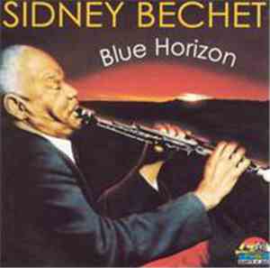Sidney Bechet - Blue Horizon