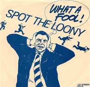 Spot The Loony - What A Fool!