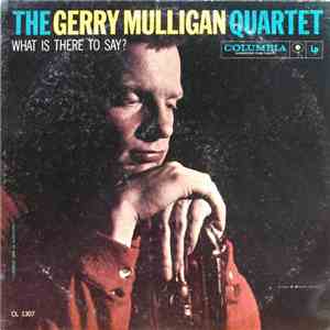 The Gerry Mulligan Quartet - What Is There To Say?