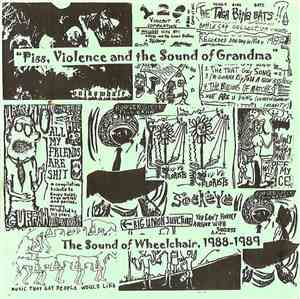 Various - Piss, Violence And The Sound Of Grandma - The Sound Of Wheelchair, 1988-1989