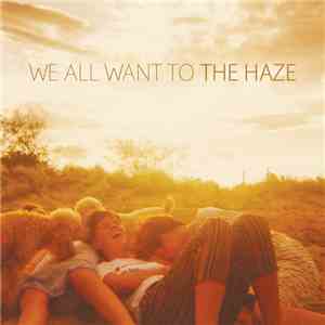 We All Want To - The Haze