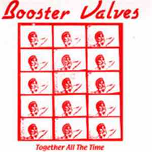 Booster Valves - Together All The Time