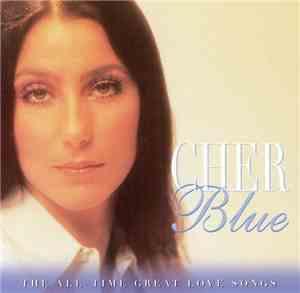 Cher - Blue - The All - Time Great Love Songs
