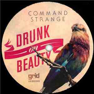 Command Strange - Drunk On Beauty / On The Way