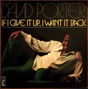 David Porter - If I Give It Up, I Want It Back