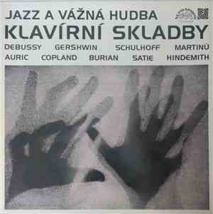 Debussy / Gershwin / Schulhoff / Martinů / Auric / Copland / Burian / Satie / Hindemith - Jazz A Vážná Hudba - Klavírní Skladby