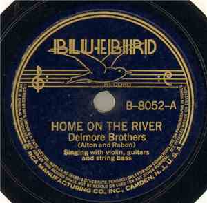 Delmore Brothers - Home On The River / There's A Lonesome Road