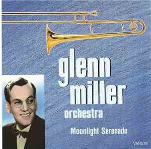 Glenn Miller Orchestra - Glenn Miller Volume 1: Moonlight Serenade