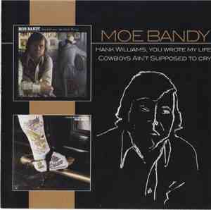 Moe Bandy - Hank Williams, You Wrote My Life / Cowboys Ain't Supposed To Cr ...