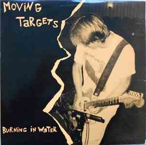 Moving Targets - Burning In Water